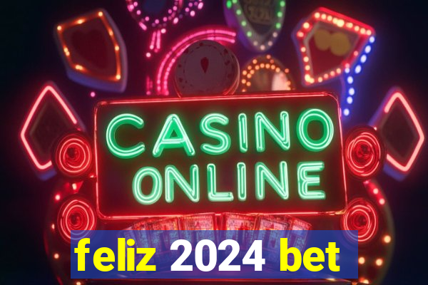 feliz 2024 bet